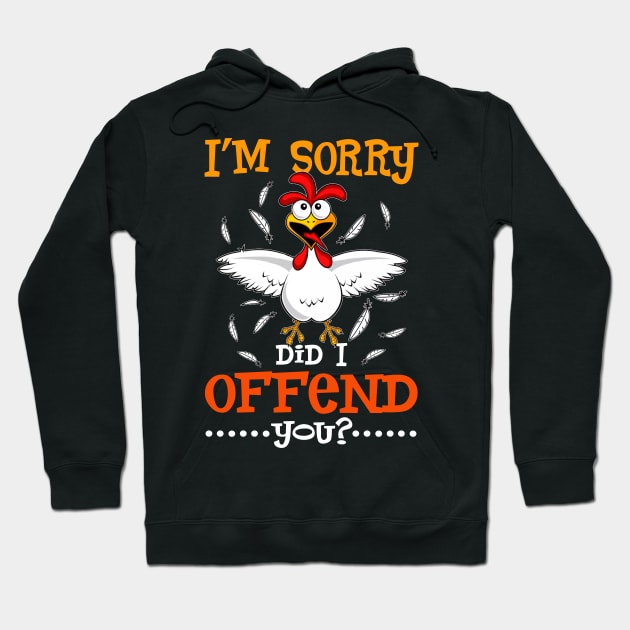 I_m Sorry Did I Offend You Funny Hoodie by danielsho90